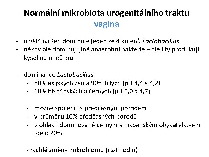 Normální mikrobiota urogenitálního traktu vagina - u většina žen dominuje jeden ze 4 kmenů