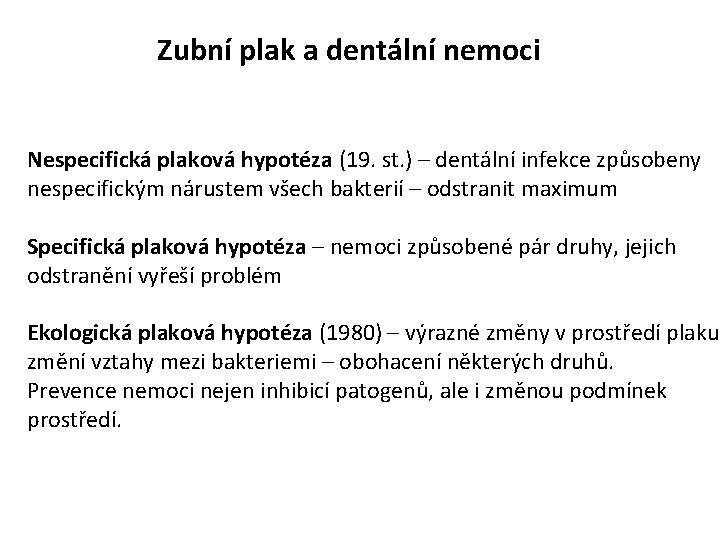 Zubní plak a dentální nemoci Nespecifická plaková hypotéza (19. st. ) – dentální infekce