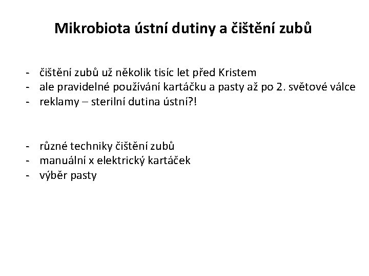 Mikrobiota ústní dutiny a čištění zubů - čištění zubů už několik tisíc let před