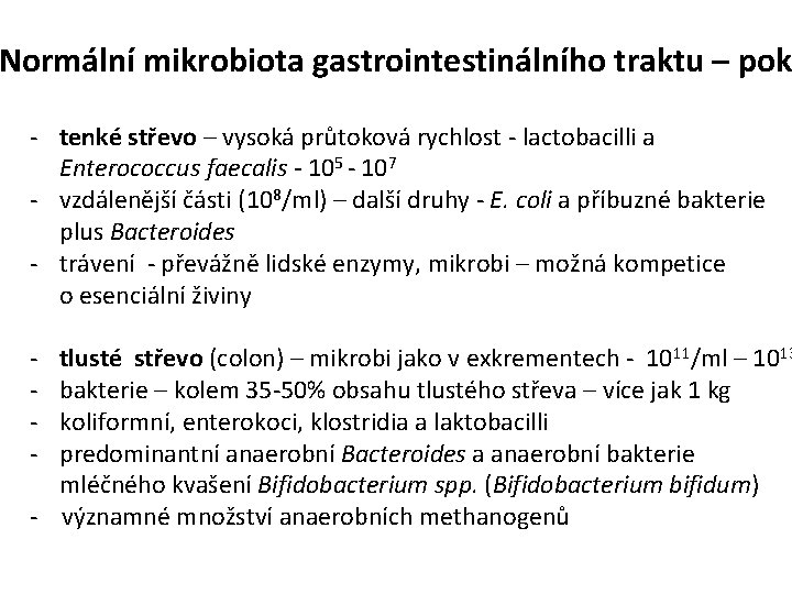 Normální mikrobiota gastrointestinálního traktu – pok - tenké střevo – vysoká průtoková rychlost -