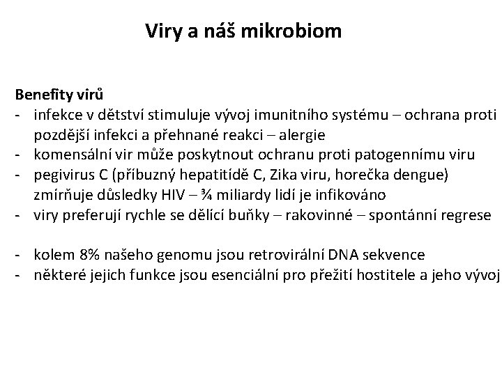 Viry a náš mikrobiom Benefity virů - infekce v dětství stimuluje vývoj imunitního systému