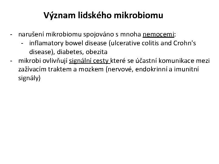 Význam lidského mikrobiomu - narušení mikrobiomu spojováno s mnoha nemocemi: - inflamatory bowel disease