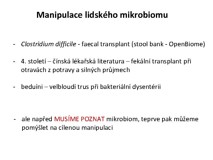 Manipulace lidského mikrobiomu - Clostridium difficile - faecal transplant (stool bank - Open. Biome)