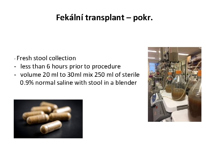 Fekální transplant – pokr. - Fresh stool collection - less than 6 hours prior