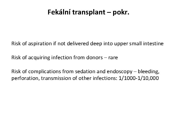 Fekální transplant – pokr. Risk of aspiration if not delivered deep into upper small