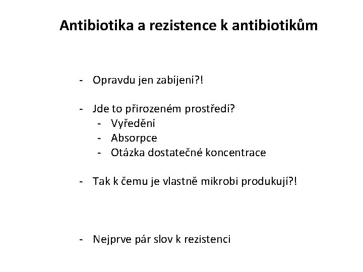 Antibiotika a rezistence k antibiotikům - Opravdu jen zabíjení? ! - Jde to přirozeném