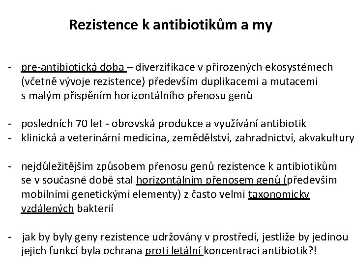 Rezistence k antibiotikům a my - pre-antibiotická doba – diverzifikace v přirozených ekosystémech (včetně