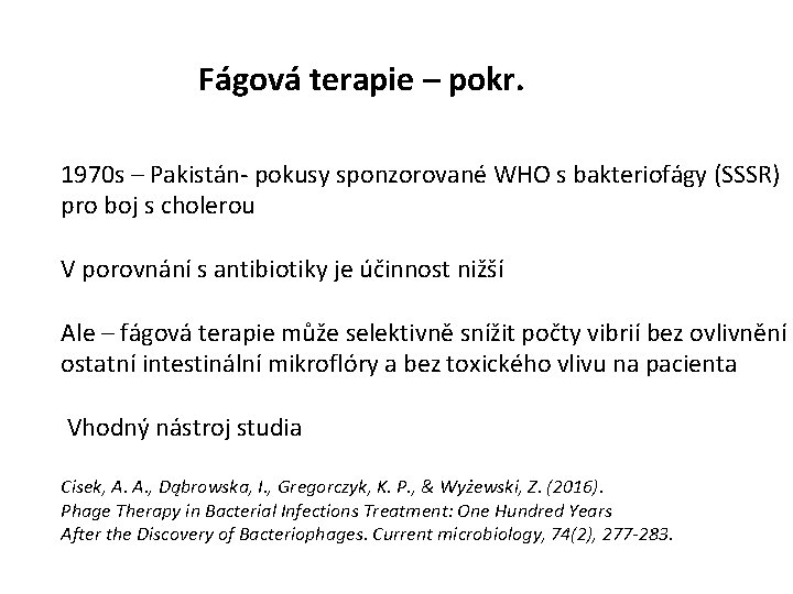 Fágová terapie – pokr. 1970 s – Pakistán- pokusy sponzorované WHO s bakteriofágy (SSSR)