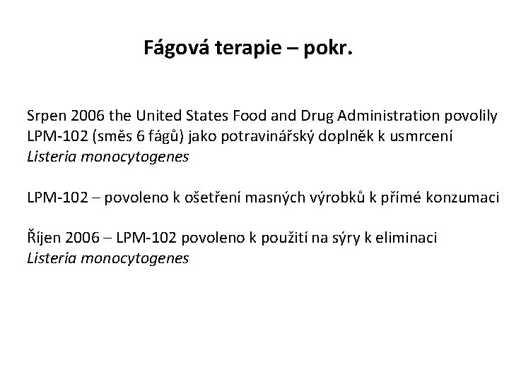 Fágová terapie – pokr. Srpen 2006 the United States Food and Drug Administration povolily