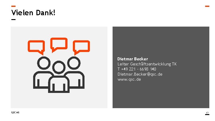 Vielen Dank! Dietmar Becker Leiter Geschäftsentwicklung TK T +49 221 – 6698 140 Dietmar. Vielen Dank! Dietmar Becker Leiter Geschäftsentwicklung TK T +49 221 – 6698 140 Dietmar.