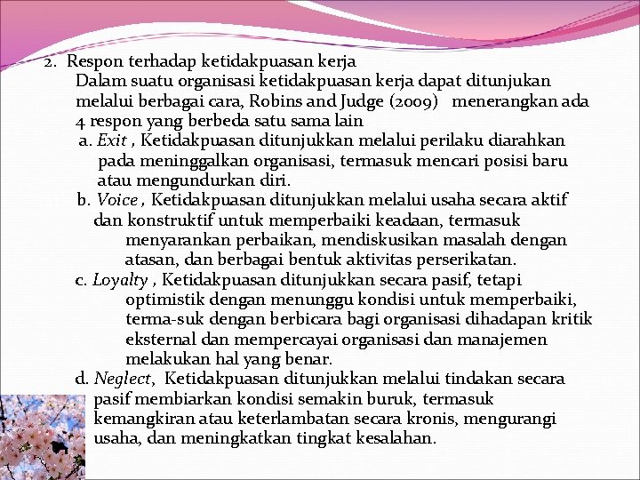 2. Respon terhadap ketidakpuasan kerja Dalam suatu organisasi ketidakpuasan kerja dapat ditunjukan melalui berbagai