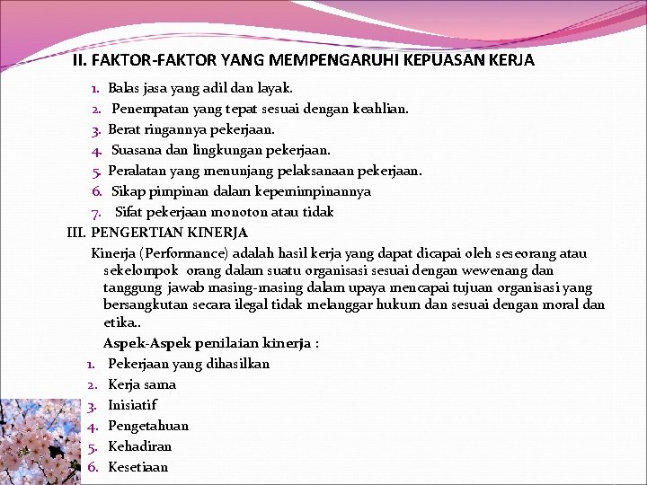 II. FAKTOR-FAKTOR YANG MEMPENGARUHI KEPUASAN KERJA 1. Balas jasa yang adil dan layak. 2.