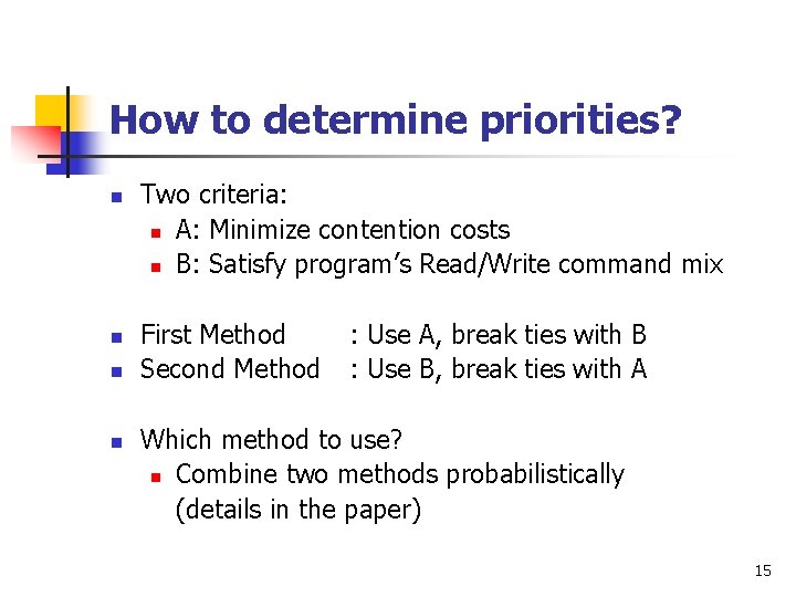 How to determine priorities? n n Two criteria: n A: Minimize contention costs n