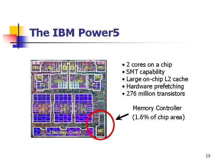 The IBM Power 5 • 2 cores on a chip • SMT capability •