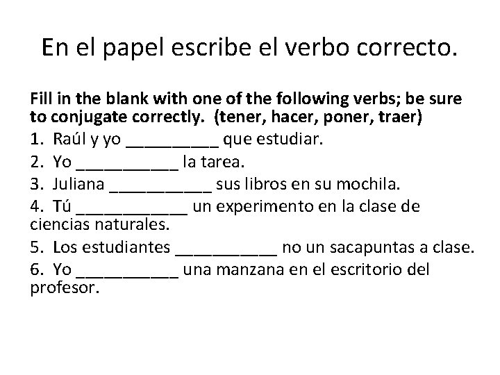 En el papel escribe el verbo correcto. Fill in the blank with one of