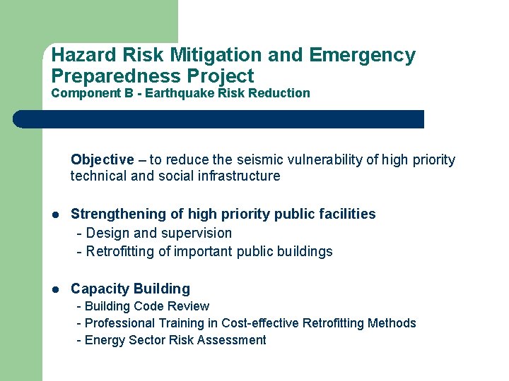 Hazard Risk Mitigation and Emergency Preparedness Project Component B - Earthquake Risk Reduction Objective