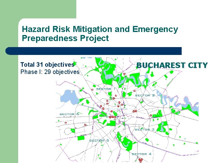 Hazard Risk Mitigation and Emergency Preparedness Project Total 31 objectives Phase I: 29 objectives