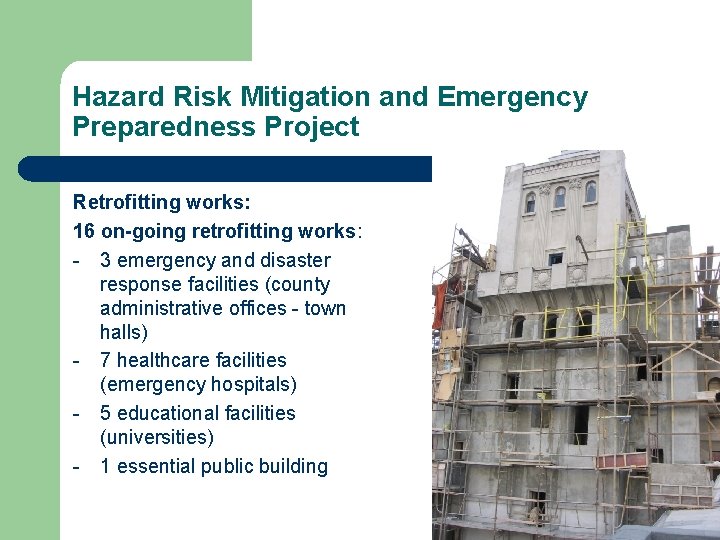 Hazard Risk Mitigation and Emergency Preparedness Project Retrofitting works: 16 on-going retrofitting works: -