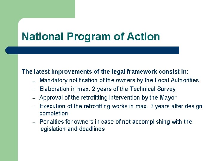 National Program of Action The latest improvements of the legal framework consist in: –