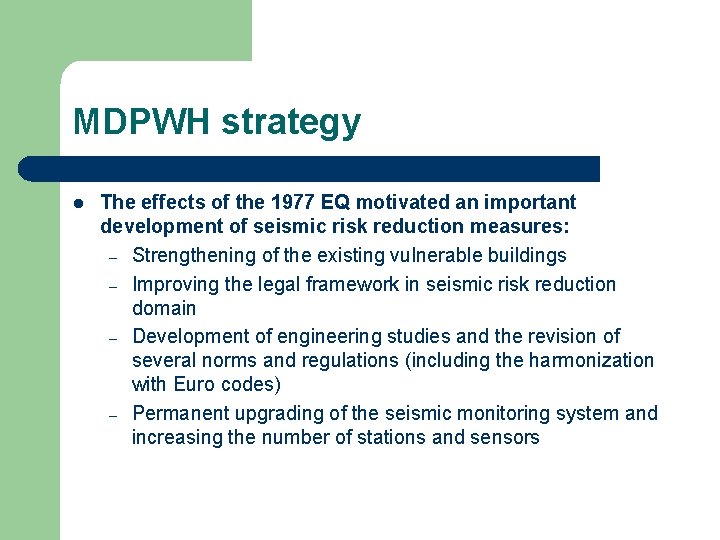 MDPWH strategy l The effects of the 1977 EQ motivated an important development of