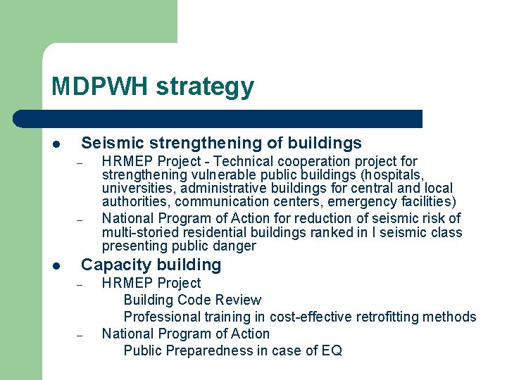 MDPWH strategy l Seismic strengthening of buildings – – l HRMEP Project - Technical