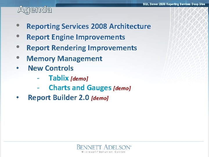 Agenda • • SQL Server 2008 Reporting Services Deep Dive Reporting Services 2008 Architecture