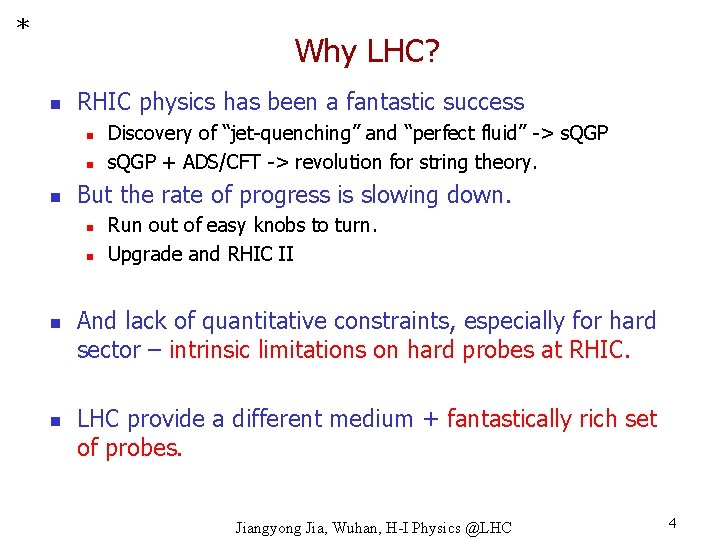 * Why LHC? n RHIC physics has been a fantastic success n n n