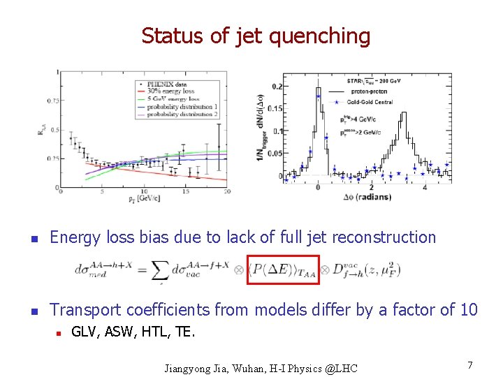 Status of jet quenching n Energy loss bias due to lack of full jet