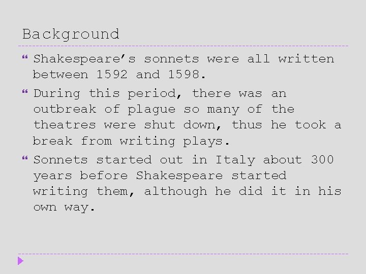 Background Shakespeare’s sonnets were all written between 1592 and 1598. During this period, there Background Shakespeare’s sonnets were all written between 1592 and 1598. During this period, there