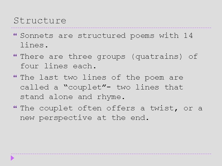 Structure Sonnets are structured poems with 14 lines. There are three groups (quatrains) of Structure Sonnets are structured poems with 14 lines. There are three groups (quatrains) of