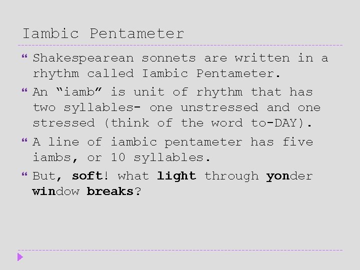 Iambic Pentameter Shakespearean sonnets are written in a rhythm called Iambic Pentameter. An “iamb” Iambic Pentameter Shakespearean sonnets are written in a rhythm called Iambic Pentameter. An “iamb”