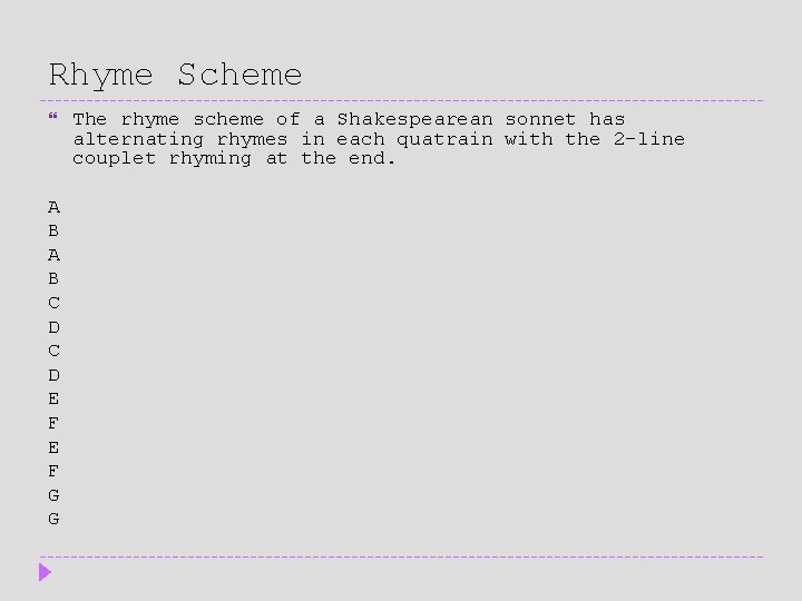 Rhyme Scheme A B C D E F G G The rhyme scheme of Rhyme Scheme A B C D E F G G The rhyme scheme of