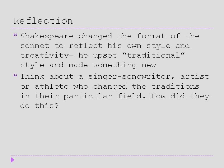Reflection Shakespeare changed the format of the sonnet to reflect his own style and Reflection Shakespeare changed the format of the sonnet to reflect his own style and