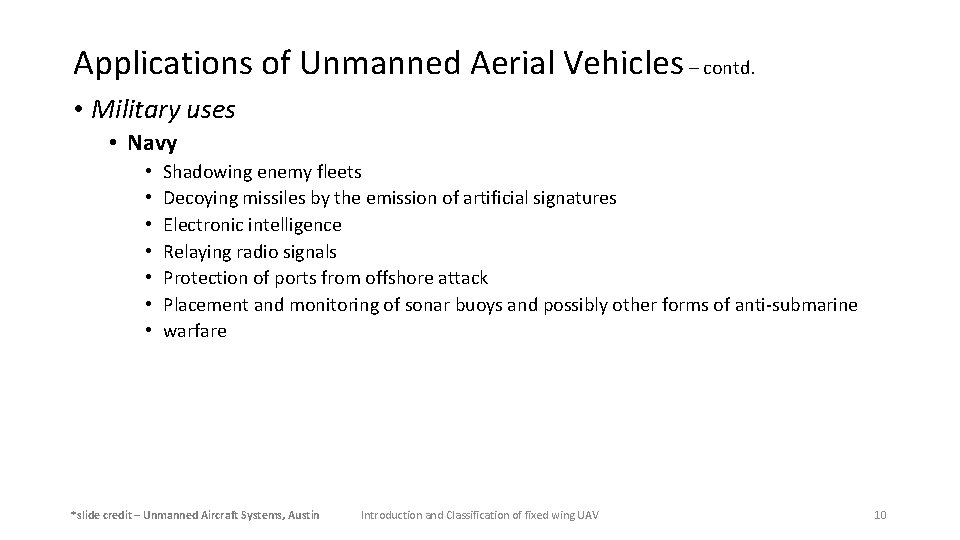 Applications of Unmanned Aerial Vehicles – contd. • Military uses • Navy • •