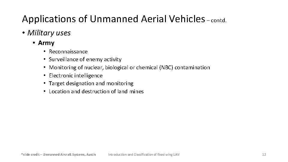 Applications of Unmanned Aerial Vehicles – contd. • Military uses • Army • •