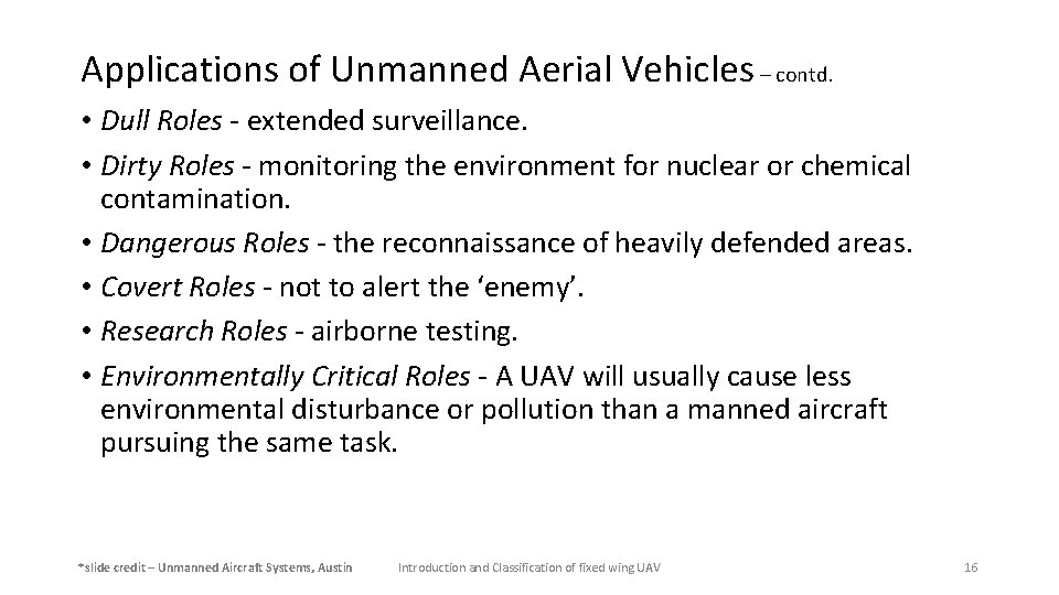 Applications of Unmanned Aerial Vehicles – contd. • Dull Roles - extended surveillance. •