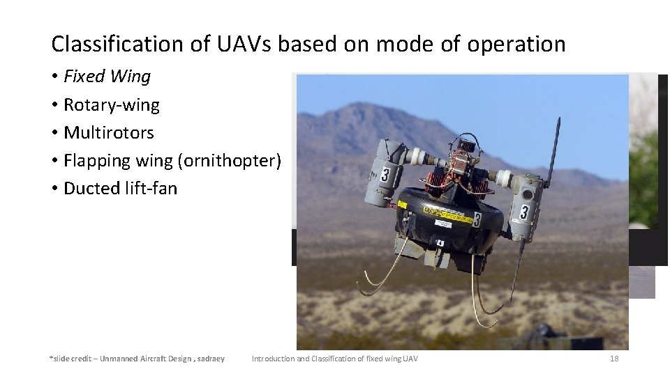 Classification of UAVs based on mode of operation • Fixed Wing • Rotary-wing •