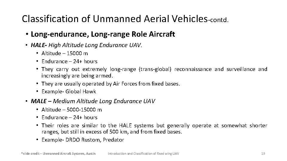 Classification of Unmanned Aerial Vehicles-contd. • Long-endurance, Long-range Role Aircraft • HALE- High Altitude