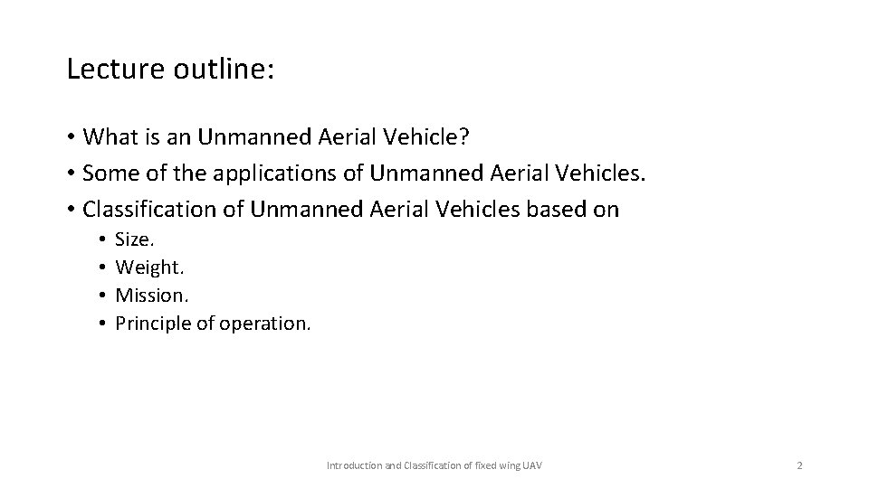 Lecture outline: • What is an Unmanned Aerial Vehicle? • Some of the applications