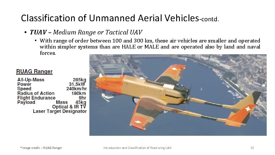 Classification of Unmanned Aerial Vehicles-contd. • TUAV – Medium Range or Tactical UAV •