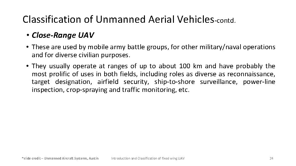 Classification of Unmanned Aerial Vehicles-contd. • Close-Range UAV • These are used by mobile