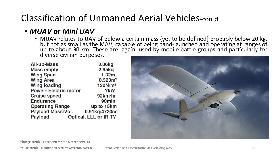 Classification of Unmanned Aerial Vehicles-contd. • MUAV or Mini UAV • MUAV relates to