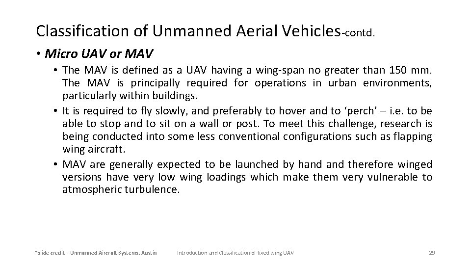 Classification of Unmanned Aerial Vehicles-contd. • Micro UAV or MAV • The MAV is