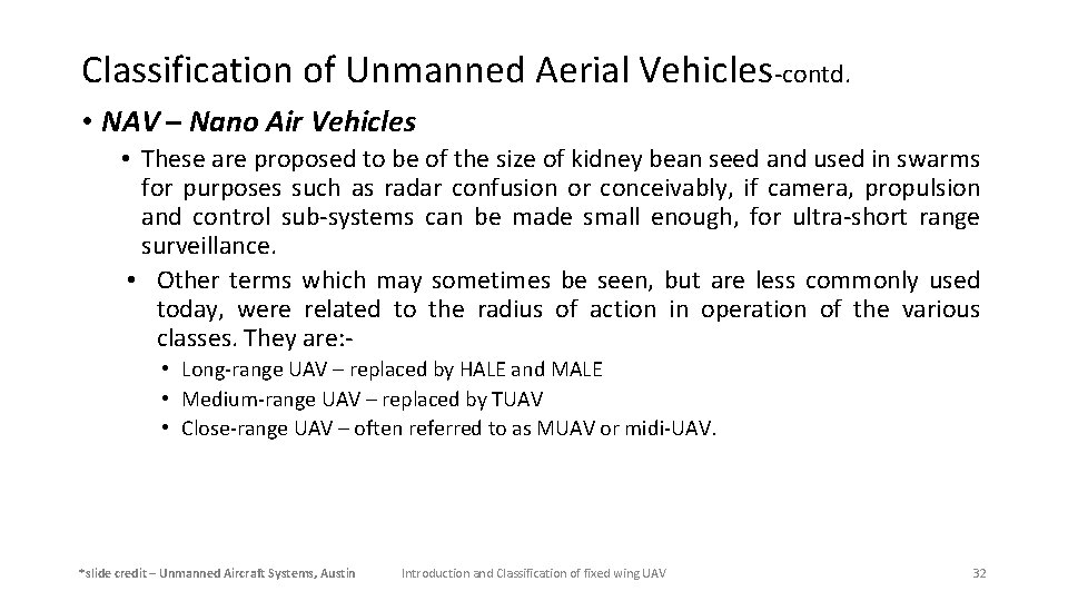 Classification of Unmanned Aerial Vehicles-contd. • NAV – Nano Air Vehicles • These are