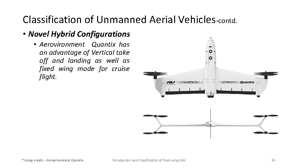 Classification of Unmanned Aerial Vehicles-contd. • Novel Hybrid Configurations • Aerovironment Quantix has an