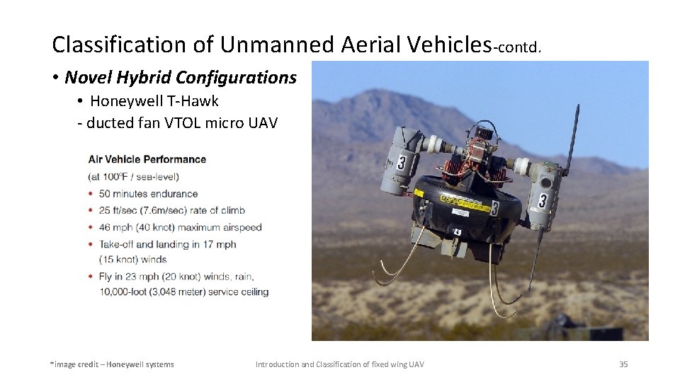 Classification of Unmanned Aerial Vehicles-contd. • Novel Hybrid Configurations • Honeywell T-Hawk - ducted