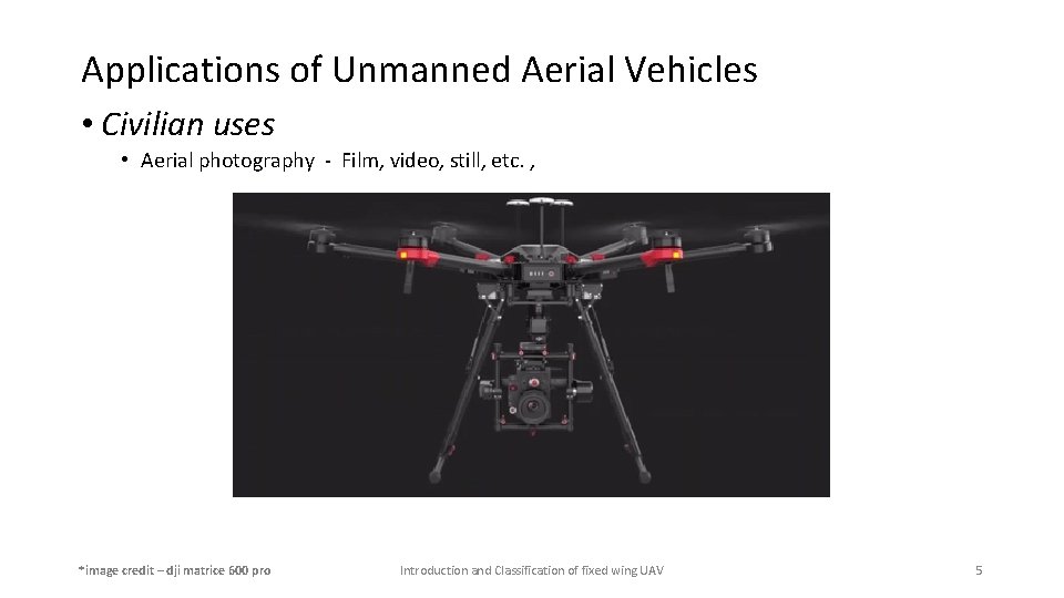 Applications of Unmanned Aerial Vehicles • Civilian uses • Aerial photography - Film, video,