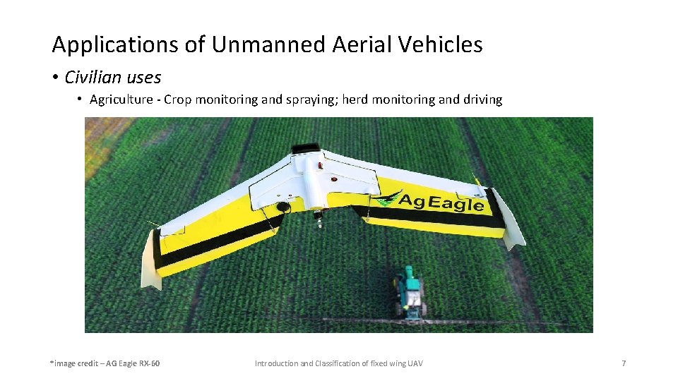 Applications of Unmanned Aerial Vehicles • Civilian uses • Agriculture - Crop monitoring and