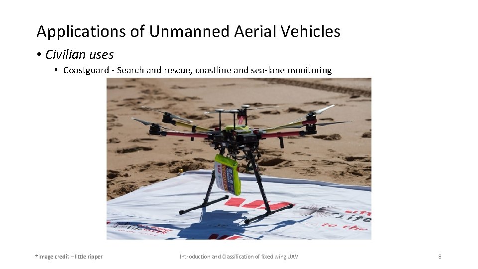 Applications of Unmanned Aerial Vehicles • Civilian uses • Coastguard - Search and rescue,