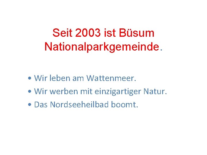 Seit 2003 ist Büsum Nationalparkgemeinde. • Wir leben am Wattenmeer. • Wir werben mit